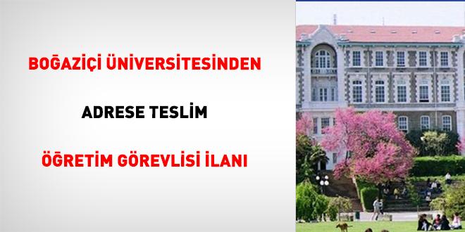 Boğaziçi Üniversitesinden Adrese Teslim Öğretim Görevlisi İlanı