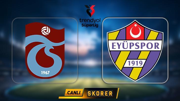 CANLI | Trabzonspor – Eyüpspor maçı ne zaman, saat kaçta hangi kanalda?