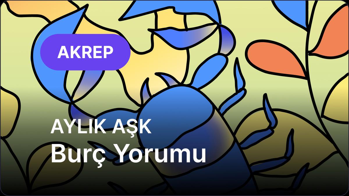 Akrep Burcu     Kasım 2025,     Aylık Aşk Burç Yorumu