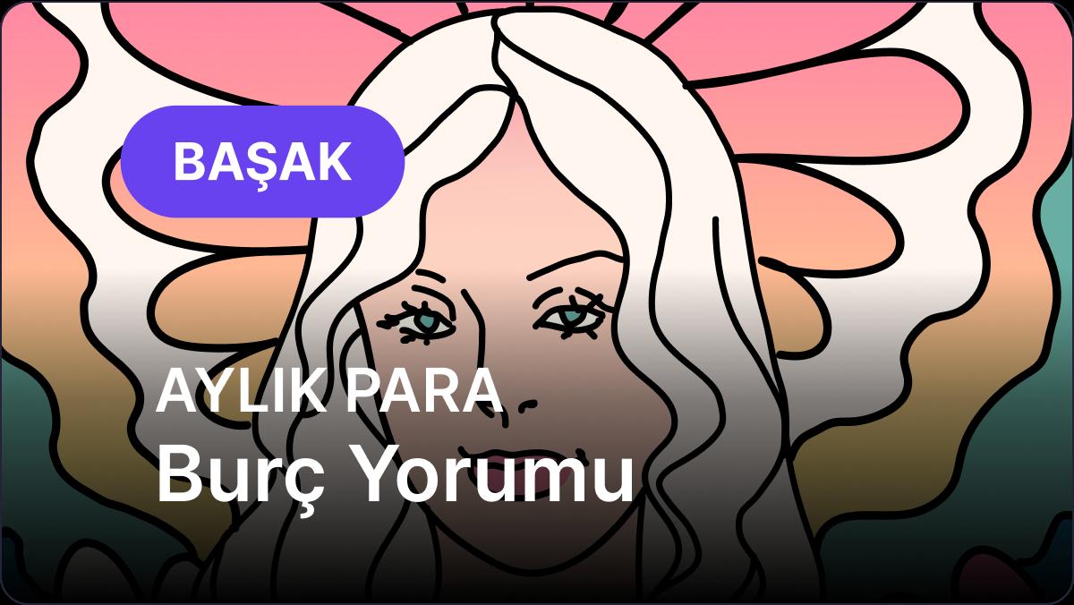 Başak Burcu     Kasım 2025,     Aylık Para Burç Yorumu