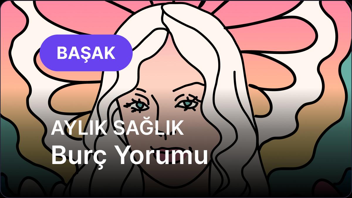 Başak Burcu     Kasım 2025,     Aylık Sağlık Burç Yorumu