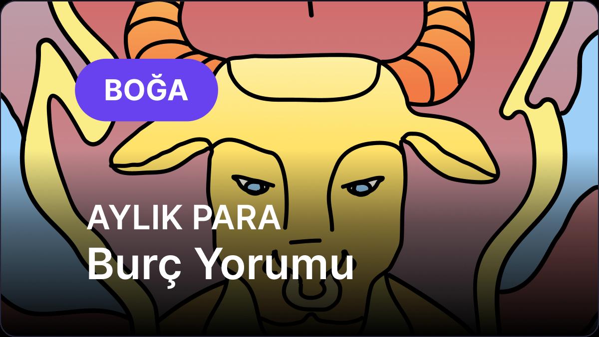 Boğa Burcu     Kasım 2025,     Aylık Para Burç Yorumu