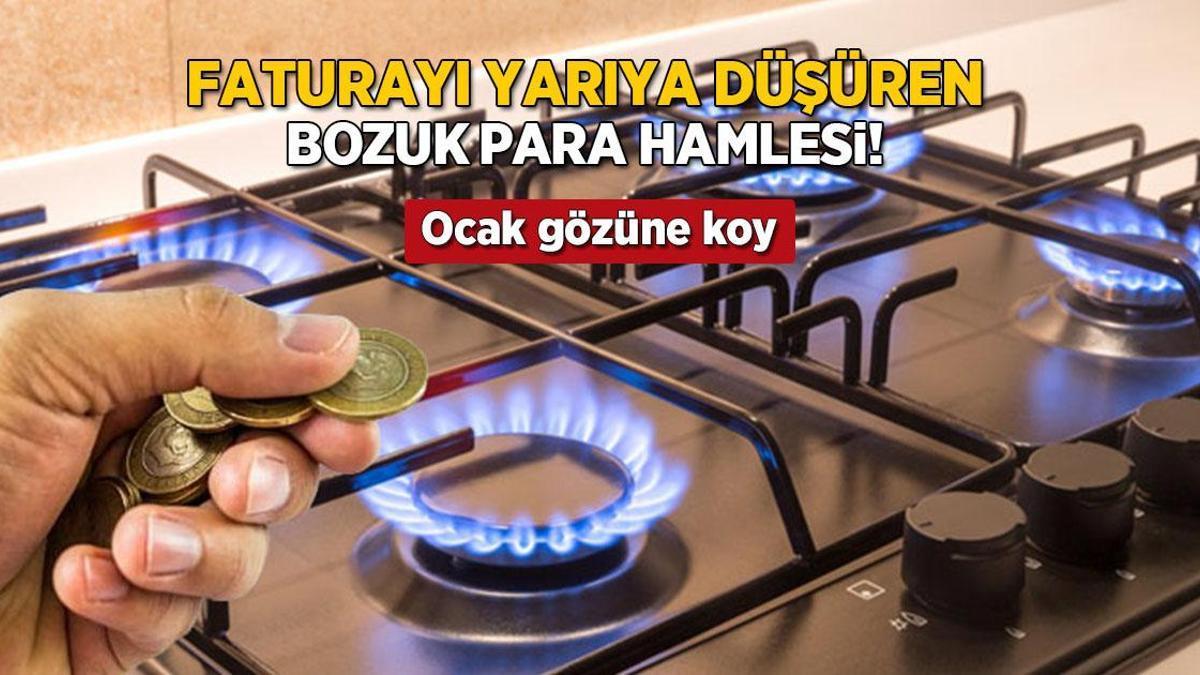 Bozuk parayla faturayı yarıya düşüren yöntem! Ocak gözüne koyup bırakın