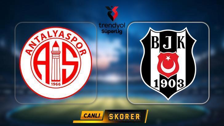 CANLI | Süper Lig’de Beşiktaş, Antalyaspor deplasmanında!