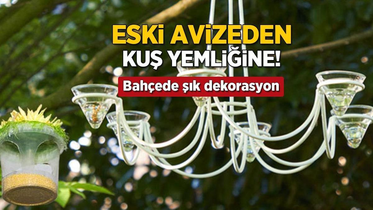 Eski avizeyi atmayın! Bahçeniz için kuşlarla dolu yemliğe dönüşsün