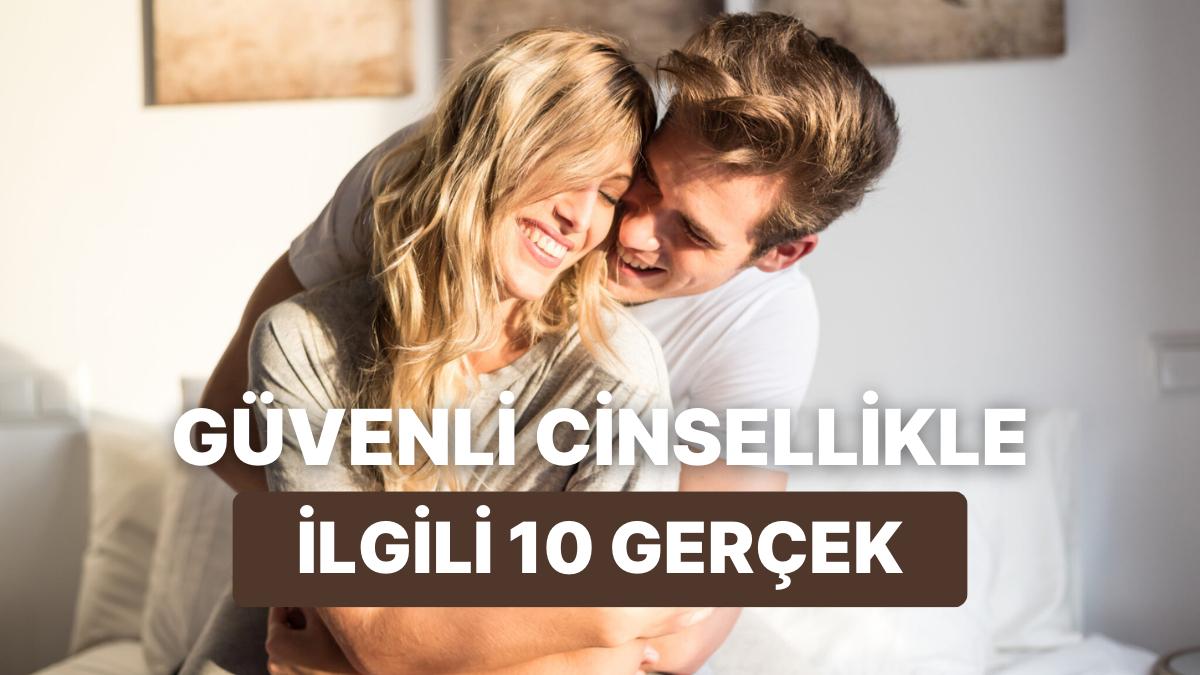 Güvenli Cinsellik: Bilinmeyen 10 Gerçek