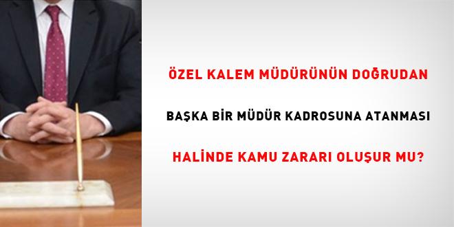 Özel Kalem Müdürünün Diğer Müdür Kadrosuna Atanmasının Kamu Zararı Üzerindeki Etkileri: Bir Değerlendirme