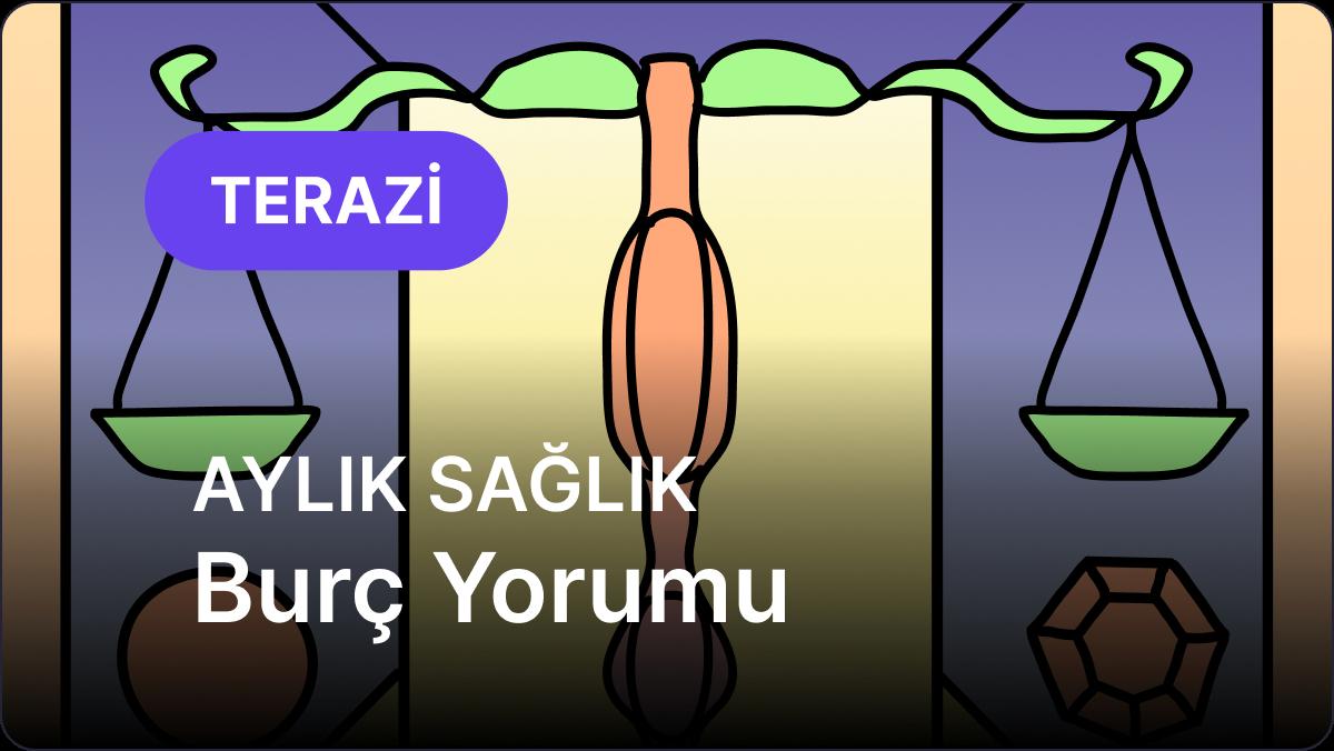 Terazi Burcu     Kasım 2025,     Aylık Sağlık Burç Yorumu