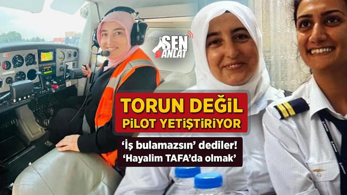 Torun değil, pilot yetiştiriyor! ‘İş bulamazsın’ dediler: ‘Hayalim TAFA’da olmak’